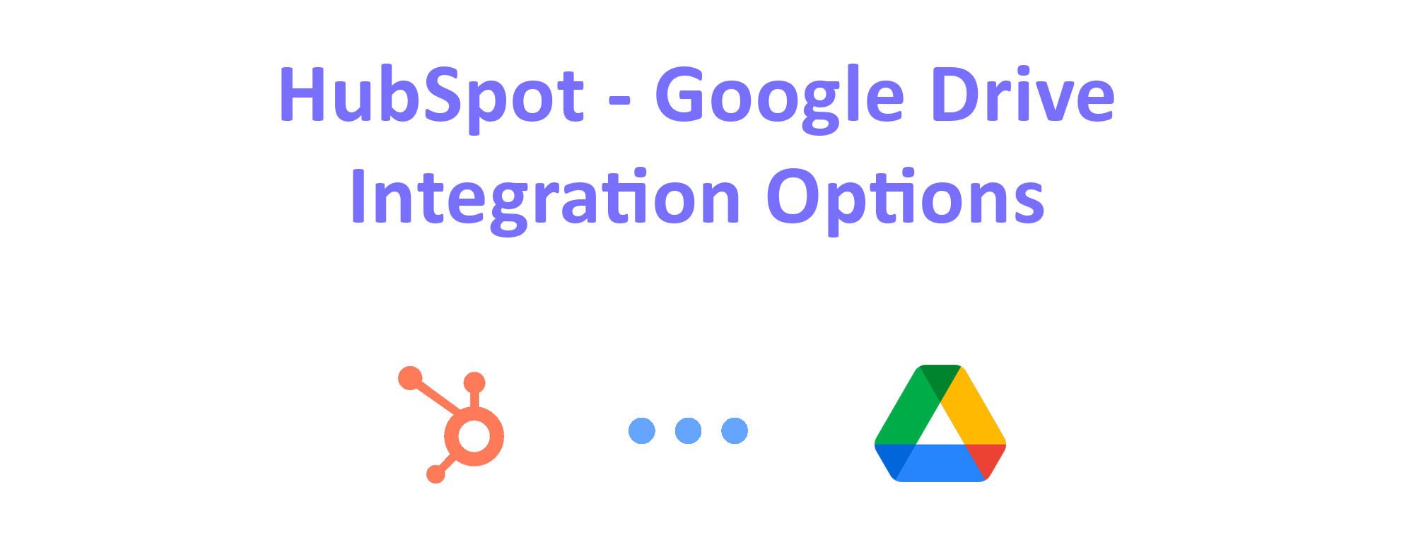HubSpot Google Drive Integration Options Blog Header